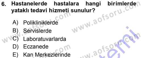 Sağlık Kurumları Yönetimi 1 Dersi 2015 - 2016 Yılı (Vize) Ara Sınav Soruları 6. Soru