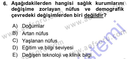 Sağlık Kurumları Yönetimi 1 Dersi 2015 - 2016 Yılı (Final) Dönem Sonu Sınav Soruları 6. Soru