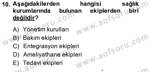 Sağlık Kurumları Yönetimi 2 Dersi 2013 - 2014 Yılı (Final) Dönem Sonu Sınav Soruları 10. Soru