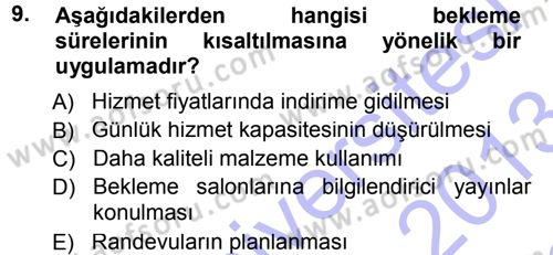 Sağlık Kurumlarında Operasyon Yönetimi Dersi 2012 - 2013 Yılı (Final) Dönem Sonu Sınav Soruları 9. Soru