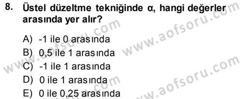 Sağlık Kurumlarında Operasyon Yönetimi Dersi 2013 - 2014 Yılı (Vize) Ara Sınav Soruları 8. Soru