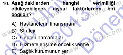 Sağlık Kurumlarında Operasyon Yönetimi Dersi 2013 - 2014 Yılı (Final) Dönem Sonu Sınav Soruları 10. Soru