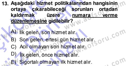 Sağlık Kurumlarında Operasyon Yönetimi Dersi 2013 - 2014 Yılı (Final) Dönem Sonu Sınav Soruları 13. Soru