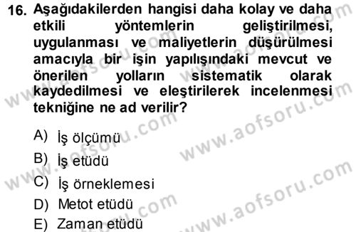 Sağlık Kurumlarında Operasyon Yönetimi Dersi 2013 - 2014 Yılı (Final) Dönem Sonu Sınav Soruları 16. Soru