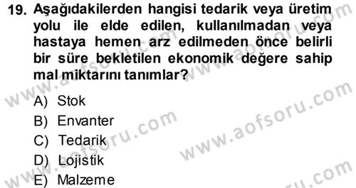 Sağlık Kurumlarında Operasyon Yönetimi Dersi 2013 - 2014 Yılı (Final) Dönem Sonu Sınav Soruları 19. Soru