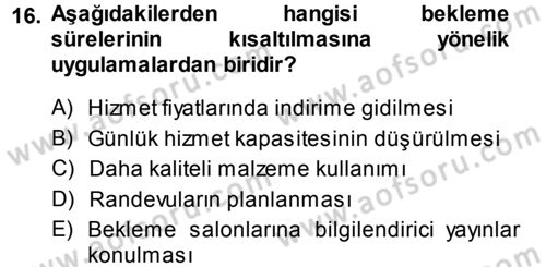 Sağlık Kurumlarında Operasyon Yönetimi Dersi 2013 - 2014 Yılı Tek Ders Sınav Soruları 16. Soru