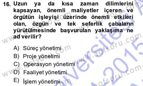 Sağlık Kurumlarında Operasyon Yönetimi Dersi 2014 - 2015 Yılı (Vize) Ara Sınav Soruları 16. Soru