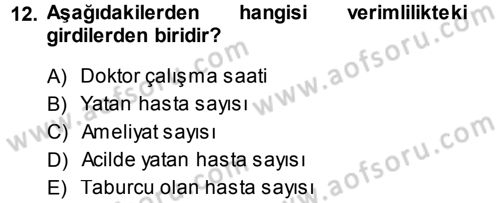 Sağlık Kurumlarında Operasyon Yönetimi Dersi 2014 - 2015 Yılı (Final) Dönem Sonu Sınav Soruları 12. Soru