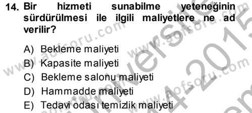 Sağlık Kurumlarında Operasyon Yönetimi Dersi 2014 - 2015 Yılı (Final) Dönem Sonu Sınav Soruları 14. Soru