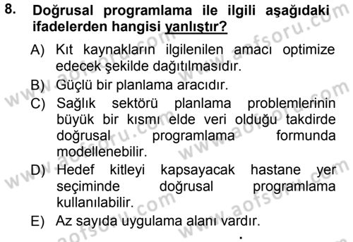 Sağlık Kurumlarında Operasyon Yönetimi Dersi 2014 - 2015 Yılı Tek Ders Sınav Soruları 8. Soru