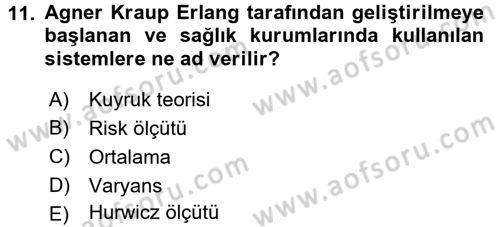 Sağlık Kurumlarında Operasyon Yönetimi Dersi 2015 - 2016 Yılı (Final) Dönem Sonu Sınav Soruları 11. Soru