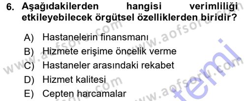 Sağlık Kurumlarında Operasyon Yönetimi Dersi 2015 - 2016 Yılı (Final) Dönem Sonu Sınav Soruları 6. Soru