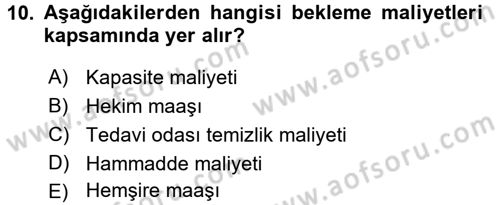 Sağlık Kurumlarında Operasyon Yönetimi Dersi 2015 - 2016 Yılı Tek Ders Sınav Soruları 10. Soru
