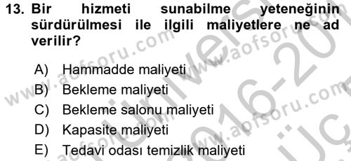 Sağlık Kurumlarında Operasyon Yönetimi Dersi 2016 - 2017 Yılı 3 Ders Sınav Soruları 13. Soru