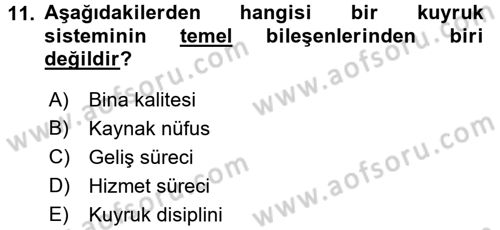 Sağlık Kurumlarında Operasyon Yönetimi Dersi 2016 - 2017 Yılı (Final) Dönem Sonu Sınav Soruları 11. Soru