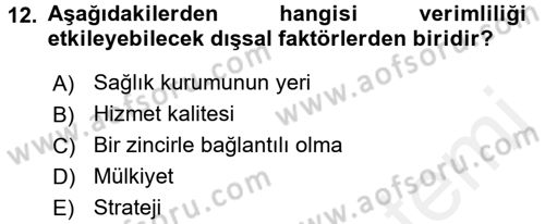 Sağlık Kurumlarında Operasyon Yönetimi Dersi 2016 - 2017 Yılı (Final) Dönem Sonu Sınav Soruları 12. Soru