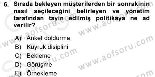 Sağlık Kurumlarında Operasyon Yönetimi Dersi 2016 - 2017 Yılı (Final) Dönem Sonu Sınav Soruları 6. Soru