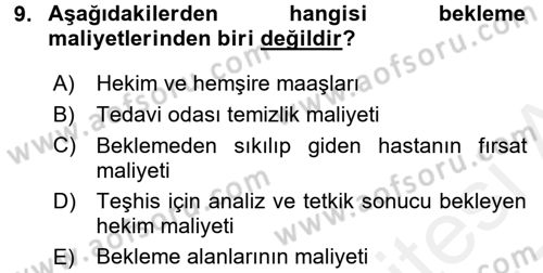 Sağlık Kurumlarında Operasyon Yönetimi Dersi 2016 - 2017 Yılı (Final) Dönem Sonu Sınav Soruları 9. Soru