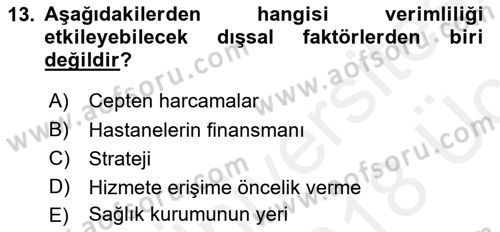 Sağlık Kurumlarında Operasyon Yönetimi Dersi 2017 - 2018 Yılı 3 Ders Sınav Soruları 13. Soru