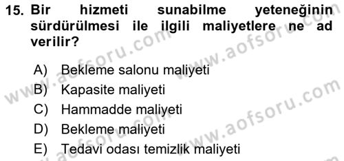 Sağlık Kurumlarında Operasyon Yönetimi Dersi 2017 - 2018 Yılı 3 Ders Sınav Soruları 15. Soru