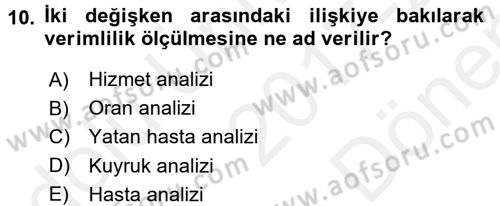 Sağlık Kurumlarında Operasyon Yönetimi Dersi 2017 - 2018 Yılı (Final) Dönem Sonu Sınav Soruları 10. Soru