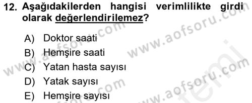 Sağlık Kurumlarında Operasyon Yönetimi Dersi 2017 - 2018 Yılı (Final) Dönem Sonu Sınav Soruları 12. Soru