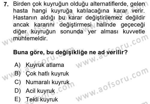 Sağlık Kurumlarında Operasyon Yönetimi Dersi 2017 - 2018 Yılı (Final) Dönem Sonu Sınav Soruları 7. Soru