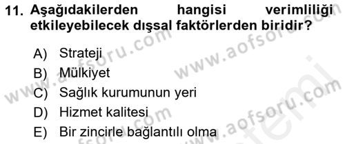Sağlık Kurumlarında Operasyon Yönetimi Dersi 2018 - 2019 Yılı (Final) Dönem Sonu Sınav Soruları 11. Soru