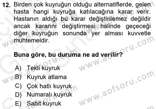 Sağlık Kurumlarında Operasyon Yönetimi Dersi 2018 - 2019 Yılı (Final) Dönem Sonu Sınav Soruları 12. Soru