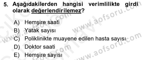 Sağlık Kurumlarında Operasyon Yönetimi Dersi 2018 - 2019 Yılı (Final) Dönem Sonu Sınav Soruları 5. Soru