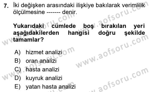 Sağlık Kurumlarında Operasyon Yönetimi Dersi 2018 - 2019 Yılı (Final) Dönem Sonu Sınav Soruları 7. Soru