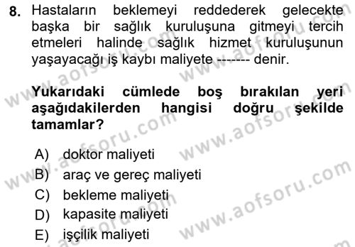 Sağlık Kurumlarında Operasyon Yönetimi Dersi 2018 - 2019 Yılı (Final) Dönem Sonu Sınav Soruları 8. Soru