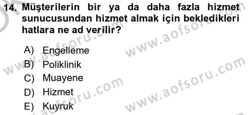 Sağlık Kurumlarında Operasyon Yönetimi Dersi 2018 - 2019 Yılı Yaz Okulu Sınav Soruları 14. Soru