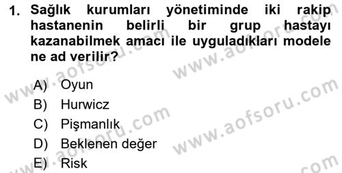 Sağlık Kurumlarında Operasyon Yönetimi Dersi 2019 - 2020 Yılı (Final) Dönem Sonu Sınav Soruları 1. Soru
