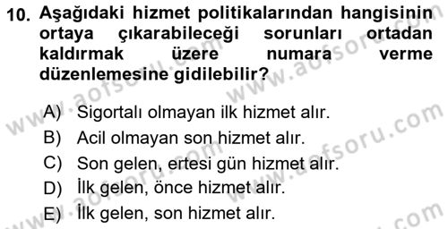 Sağlık Kurumlarında Operasyon Yönetimi Dersi 2019 - 2020 Yılı (Final) Dönem Sonu Sınav Soruları 10. Soru