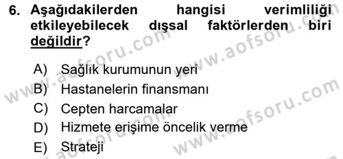 Sağlık Kurumlarında Operasyon Yönetimi Dersi 2019 - 2020 Yılı (Final) Dönem Sonu Sınav Soruları 6. Soru