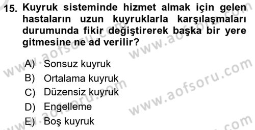Sağlık Kurumlarında Operasyon Yönetimi Dersi 2020 - 2021 Yılı Yaz Okulu Sınav Soruları 15. Soru