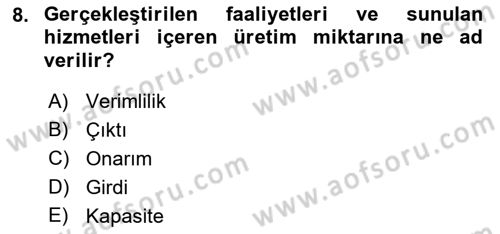 Sağlık Kurumlarında Operasyon Yönetimi Dersi 2021 - 2022 Yılı (Final) Dönem Sonu Sınav Soruları 8. Soru
