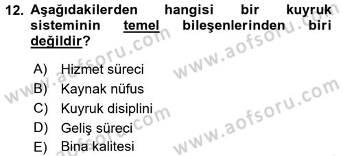 Sağlık Kurumlarında Operasyon Yönetimi Dersi 2022 - 2023 Yılı (Final) Dönem Sonu Sınav Soruları 12. Soru