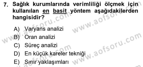 Sağlık Kurumlarında Operasyon Yönetimi Dersi 2022 - 2023 Yılı (Final) Dönem Sonu Sınav Soruları 7. Soru