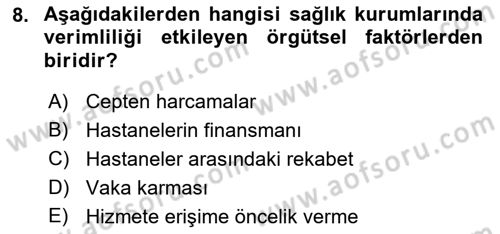 Sağlık Kurumlarında Operasyon Yönetimi Dersi 2022 - 2023 Yılı (Final) Dönem Sonu Sınav Soruları 8. Soru