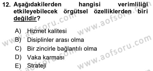 Sağlık Kurumlarında Operasyon Yönetimi Dersi 2022 - 2023 Yılı Yaz Okulu Sınav Soruları 12. Soru