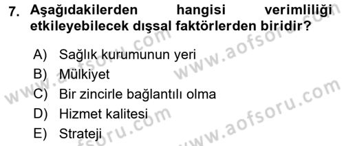 Sağlık Kurumlarında Operasyon Yönetimi Dersi 2023 - 2024 Yılı (Final) Dönem Sonu Sınav Soruları 7. Soru