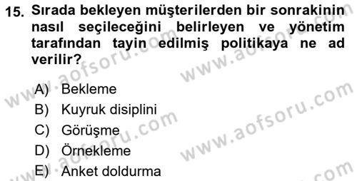 Sağlık Kurumlarında Operasyon Yönetimi Dersi 2023 - 2024 Yılı Yaz Okulu Sınav Soruları 15. Soru