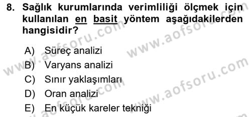 Sağlık Kurumlarında Operasyon Yönetimi Dersi 2024 - 2025 Yılı (Final) Dönem Sonu Sınav Soruları 8. Soru