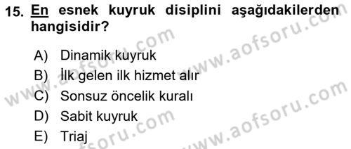 Sağlık Kurumlarında Operasyon Yönetimi Dersi 2024 - 2025 Yılı Yaz Okulu Sınav Soruları 15. Soru