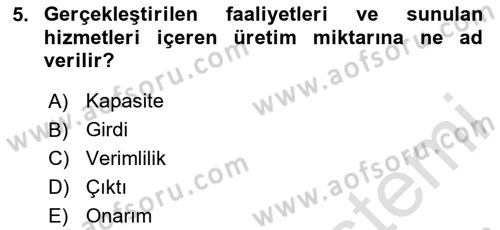 Sağlık Kurumlarında Operasyon Yönetimi Dersi 2025 - 2026 Yılı (Final) Dönem Sonu Sınav Soruları 5. Soru