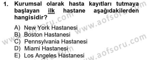 Sağlık Kurumlarında Bilgi Sistemleri Dersi 2012 - 2013 Yılı (Vize) Ara Sınav Soruları 1. Soru