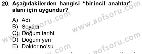 Sağlık Kurumlarında Bilgi Sistemleri Dersi 2012 - 2013 Yılı (Vize) Ara Sınav Soruları 20. Soru