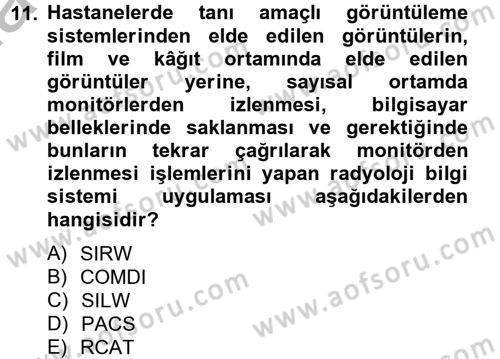 Sağlık Kurumlarında Bilgi Sistemleri Dersi 2012 - 2013 Yılı (Final) Dönem Sonu Sınav Soruları 11. Soru